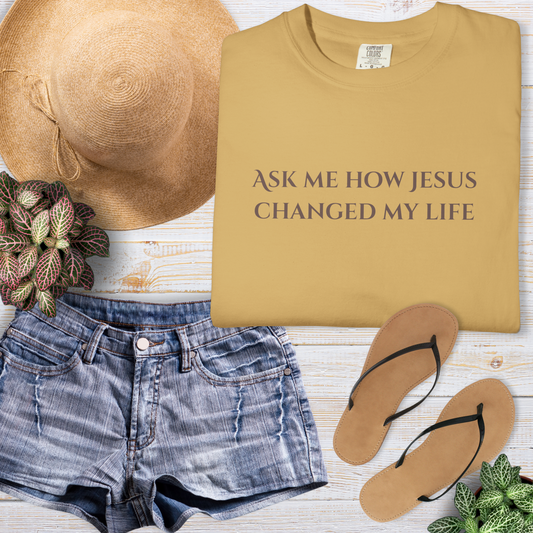 Ask Me How Jesus Changed My Life- 2 Corinthians 5:17