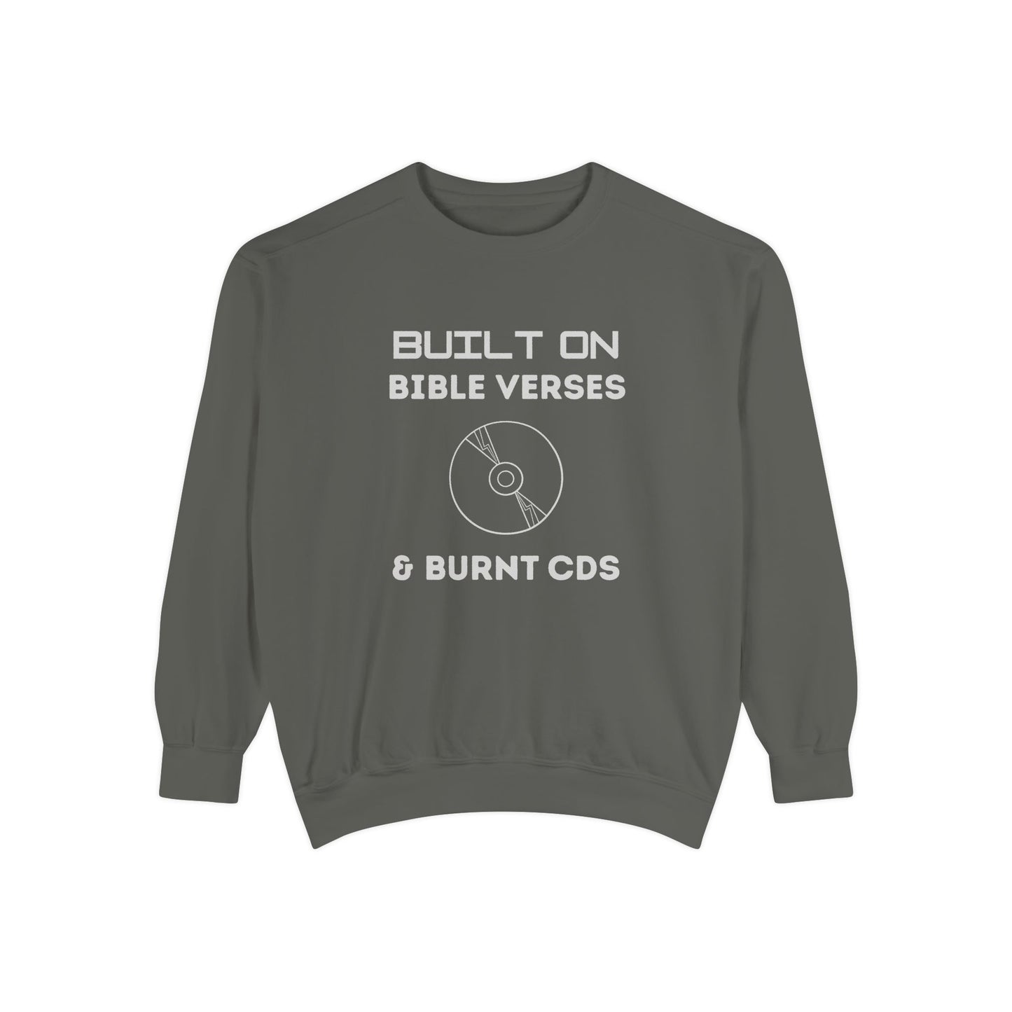 Built on Bible Verses & Burnt CDs Sweatshirt