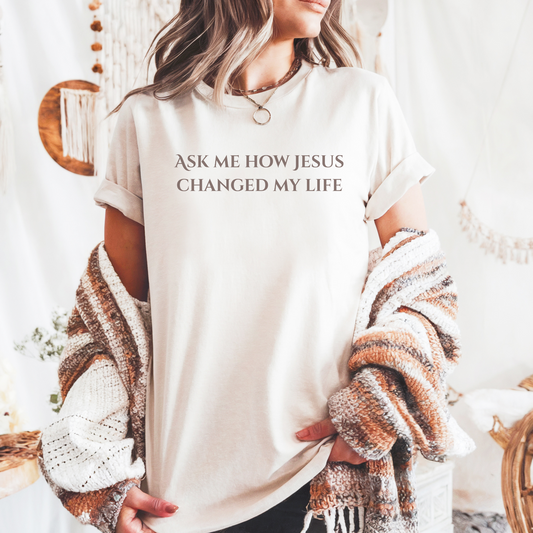 Ask Me How Jesus Changed My Life- 2 Corinthians 5:17