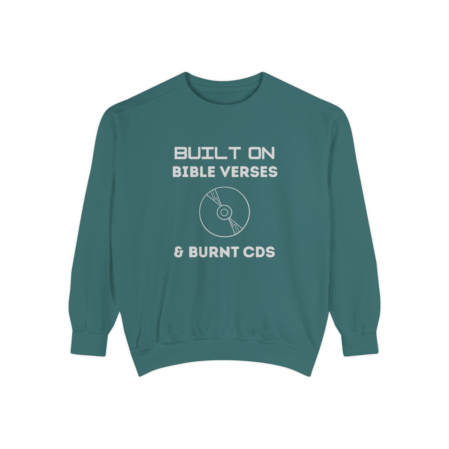 Built on Bible Verses & Burnt CDs Sweatshirt